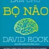 [Tải sách] Làm Chủ Bộ Não ( 2017) PDF.