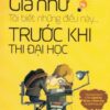 [Tải sách] Giá Như Tôi Biết Những Điều Này… Trước Khi Thi Đại Học ( 2018) PDF.