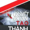 [Tải sách] Quyết Đoán Tạo Thành Công PDF.