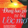 [Tải sách] Đừng Bao Giờ Từ Bỏ Ước Mơ (Kèm 1 CD) –  2016 PDF.