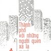 [Tải sách] Thành Phố Với Những Người Quen Xa Lạ PDF.