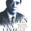 [Tải sách] Nguyễn Văn Linh – Hành Trình Cùng Lịch Sử PDF.