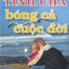 [Tải sách] Tình Cha Bóng Cả Cuộc Đời – Cuộc Sống Diệu Kỳ PDF.