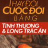 [Tải sách] Thay Đổi Cuộc Đời Bằng Tình Thương & Lòng Trắc Ẩn PDF.