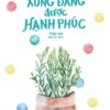 [Tải sách] Ai Cũng Xứng Đáng Được Hạnh Phúc PDF.