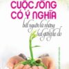 [Tải sách] Cuộc Sống Có Ý Nghĩa Bắt Nguồn Từ Những Hạt Giống Tự Do PDF.