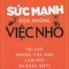 [Tải sách] Sức Mạnh Của Những Việc Nhỏ PDF.