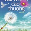 [Tải sách] Sống Đẹp – Tâm Hồn Cao Thượng PDF.