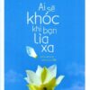 [Tải sách] Ai Sẽ Khóc Khi Bạn Lìa Xa PDF.