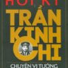 [Tải sách] Hồi Ký Trần Kinh Chi – Chuyện Vị Tướng Cận Vệ Của Bác Hồ PDF.