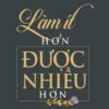 [Tải sách] Làm Ít Hơn, Được Nhiều Hơn PDF.