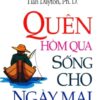 [Tải sách] Quên Hôm Qua – Sống Cho Ngày Mai ( 2017) PDF.