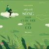 [Tải sách] Em Cứ Sống Một Cuộc Đời Của Cỏ PDF.