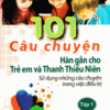 [Tải sách] 101 Câu Chuyện Hàn Gắn Cho Trẻ Em Và Thanh Thiếu Niên – Tập 1 PDF.