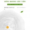 [Tải sách] Sống Không Cần Tiền – Tập 1: Người Đi Ngược Dòng PDF.