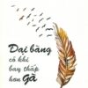 [Tải sách] Đại Bàng Có Khi Bay Thấp Hơn Gà PDF.