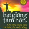 [Tải sách] Hạt Giống Tâm Hồn – Tập 2: Cho Lòng Dũng Cảm Và Tình Yêu Cuộc Sống ( 2017) PDF.