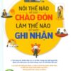 [Tải sách] Nói Thế Nào Để Được Chào Đón, Làm Thế Nào Để Được Ghi Nhận (Bìa Cứng) PDF.