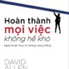 [Tải sách] Hoàn Thành Mọi Việc Không Hề Khó ( 2018) PDF.