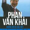 [Tải sách] Phan Văn Khải – Nhà Lãnh Đạo Kỹ Trị, Đổi Mới Và Nhân Hậu (Những Hồi Ức Đặc Biệt) PDF.