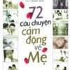 [Tải sách] 72 Câu Chuyện Cảm Động Về Mẹ ( 2018) PDF.