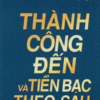 [Tải sách] Thành Công Đến Và Tiền Bạc Theo Sau PDF.