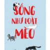 [Tải sách] Sống Như Loài Mèo PDF.