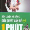 [Tải sách] Rèn Luyện Kỹ Năng Giải Quyết Vấn Đề Trong 1 Phút ( 2018) PDF.