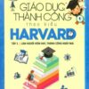 [Tải sách] Giáo Dục Thành Công Theo Kiểu Harvard – Tập 1 ( 2018) PDF.