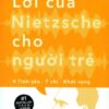 [Tải sách] Lời Của Nietzsche Cho Người Trẻ – Tập 1: Tình Yêu – Ý Chí – Khát Vọng PDF.