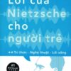 [Tải sách] Lời Của Nietzsche Cho Người Trẻ – Tập 2: Tri Thức – Nghệ Thuật – Lối Sống PDF.