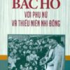 [Tải sách] Bác Hồ Với Phụ Nữ Và Thiếu Niên Nhi Đồng PDF.