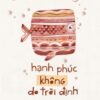 [Tải sách] Hạnh Phúc Không Do Trời Định PDF.