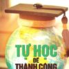 [Tải sách] Tự Học Để Thành Công PDF.