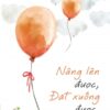 [Tải sách] Nâng Lên Được, Đặt Xuống Được PDF.