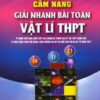 [Tải sách] Cẩm Nang Giải Nhanh Bài Toán Vật Lí THPT PDF.