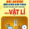 [Tải sách] Bồi Dưỡng Học Sinh Giỏi THCS Và Ôn Thi Vào THPT Chuyên Môn Vật Lí PDF.