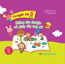 [Tải sách] Truyện Kể 5 Phút – Những Câu Chuyện Về Phép Tắc Ứng Xử PDF.