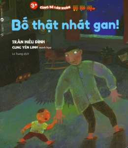 [Tải sách] 3+ Cùng Bé Lớn Khôn – Bố Thật Nhát Gan! PDF.