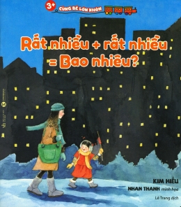 [Tải sách] 3+ Cùng Bé Lớn Khôn – Rất Nhiều + Rất Nhiều = Bao Nhiêu? PDF.