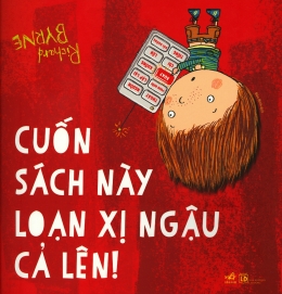 [Tải sách] Cuốn Sách Này Loạn Xị Ngậu Cả Lên! PDF.