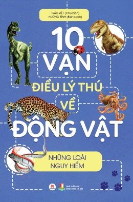 [Tải sách] 10 Vạn Điều Lý Thú Về Động Vật – Những Loài Nguy Hiểm PDF.