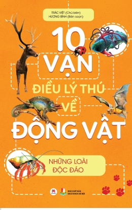 [Tải sách] 10 Vạn Điều Lý Thú Về Động Vật – Những Loài Độc Đáo PDF.