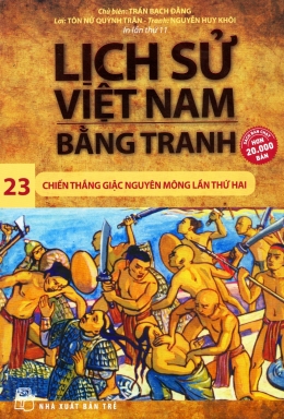 [Tải sách] Lịch Sử Việt Nam Bằng Tranh – Tập 23: Chiến Thắng Giặc Nguyên Mông Lần Thứ Hai PDF.