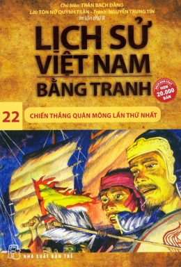 [Tải sách] Lịch Sử Việt Nam Bằng Tranh – Tập 22: Chiến Thắng Quân Mông Lần Thứ Nhất ( 2019) PDF.