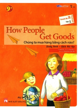 [Tải sách] How People Get Goods – Chúng Ta Mua Hàng Bằng Cách Nào? (Trình Độ 2 – Tập 1) (Study Book – Sách Bài Tập) PDF.