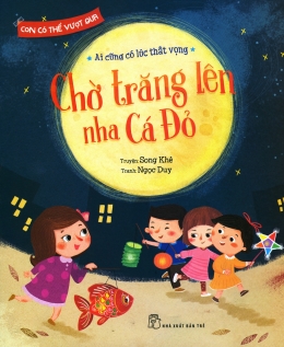 [Tải sách] Con Có Thể Vượt Qua – Chờ Trăng Lên Nha Cá Đỏ PDF.