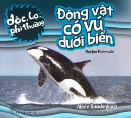 [Tải sách] Độc, Lạ, Phi Thường – Động Vật Có Vú Dưới Biển PDF.