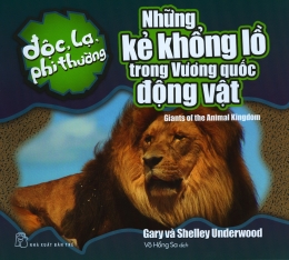 [Tải sách] Độc, Lạ, Phi Thường – Những Kẻ Khổng Lồ Trong Vương Quốc Động Vật PDF.