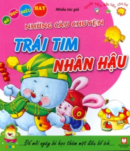 [Tải sách] Bé Học Điều Hay – Những Câu Chuyện Trái Tim Nhân Hậu PDF.